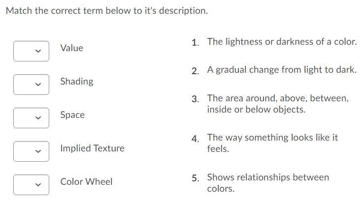 Match the correct term below to it's description. Question 2 options: Value Shading-example-1