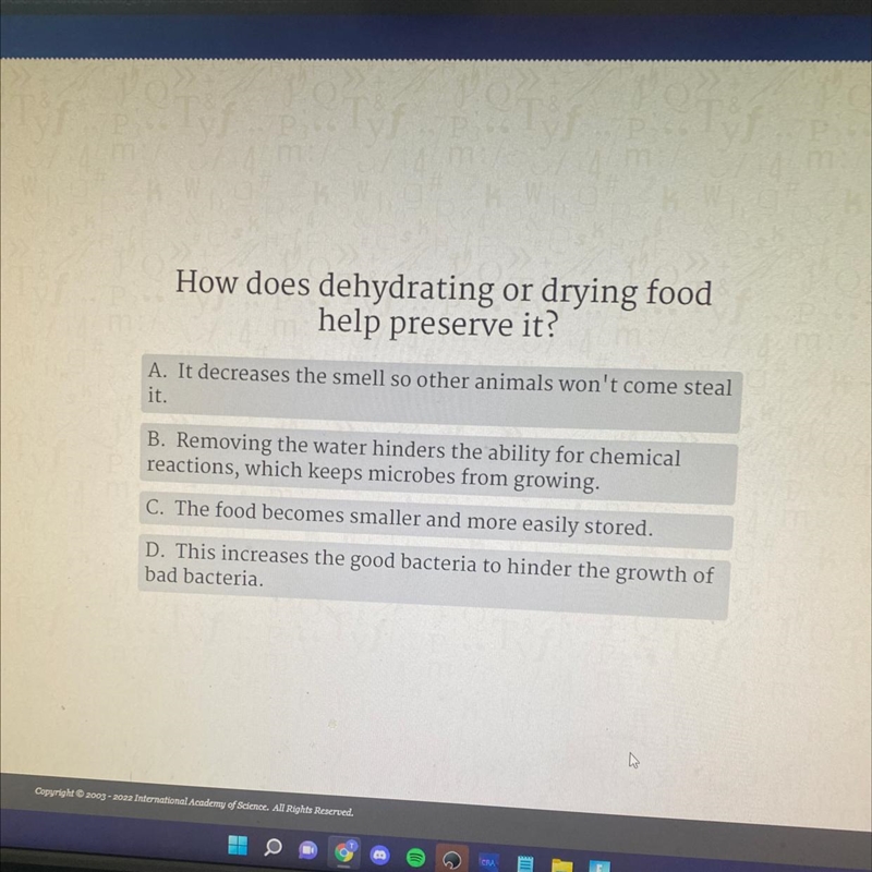 How does dehydrating or drying food help preserve it?A. It decreases the smell so-example-1