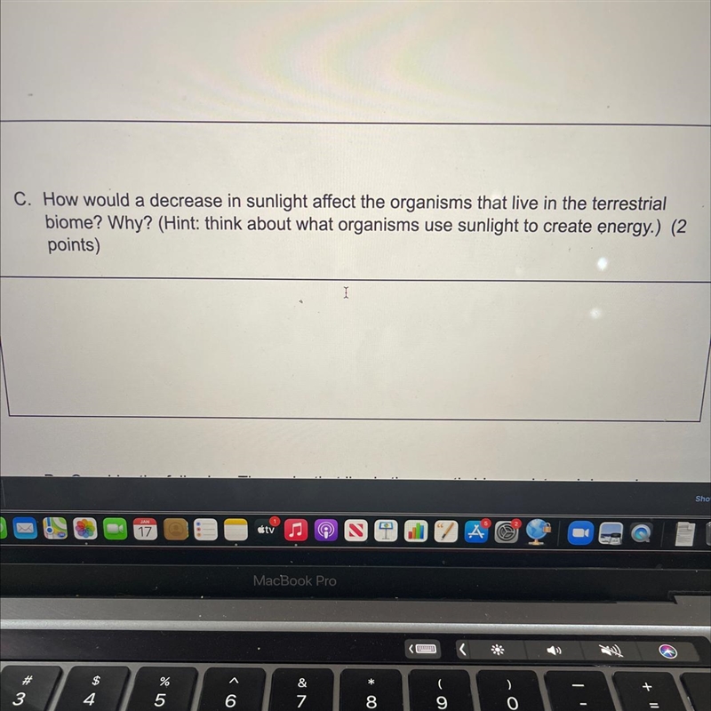 C. How would a decrease in sunlight affect the organisms that live in the terrestbiome-example-1