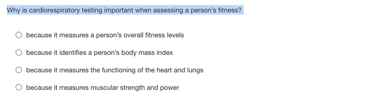 Why is cardiorespiratory testing important when assessing a person’s fitness?-example-1