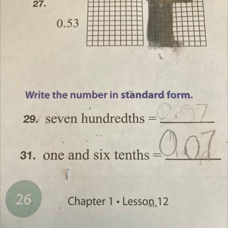 Write the number in standard form. 29. seven hundredths = 1. one and six tenths -0.07 =-example-1