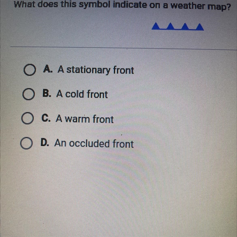 What does this symbol indicate on a weather map? A. A stationary front B. A cold front-example-1