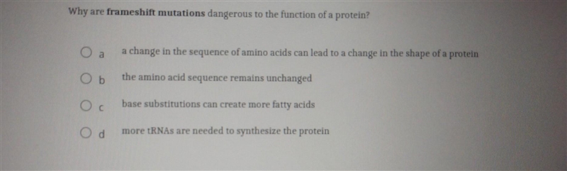 Why are frameshift mutations dangerous to the function of a protein?​-example-1