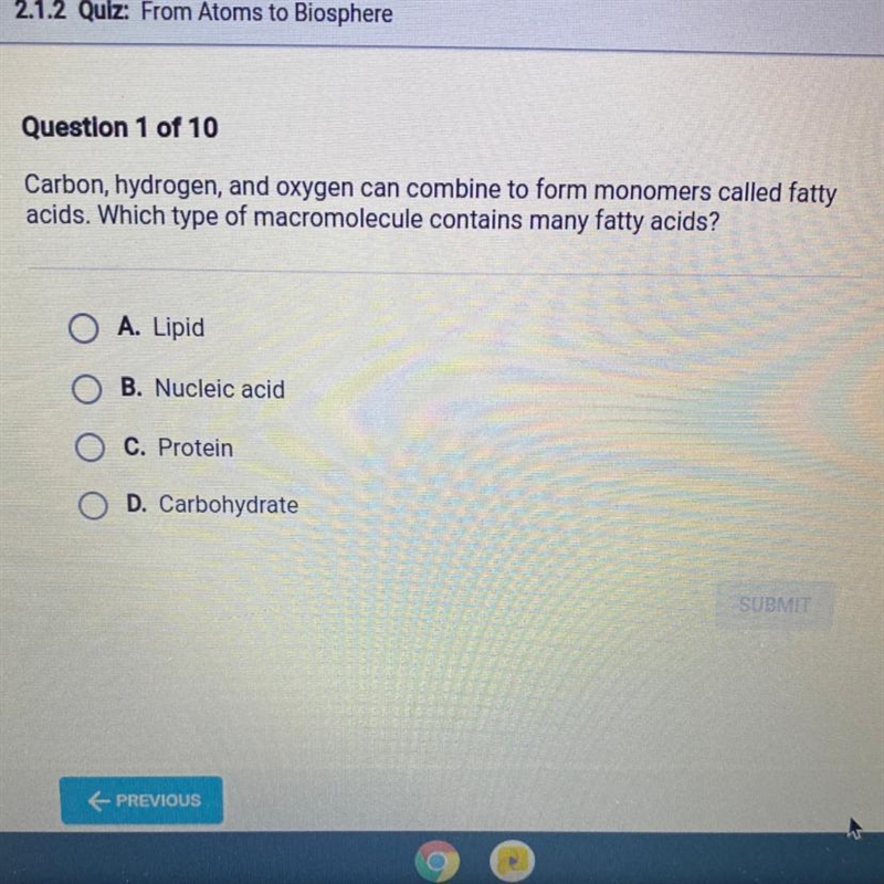 Question 1 of 10 Carbon, hydrogen, and oxygen can combine to form monomers called-example-1