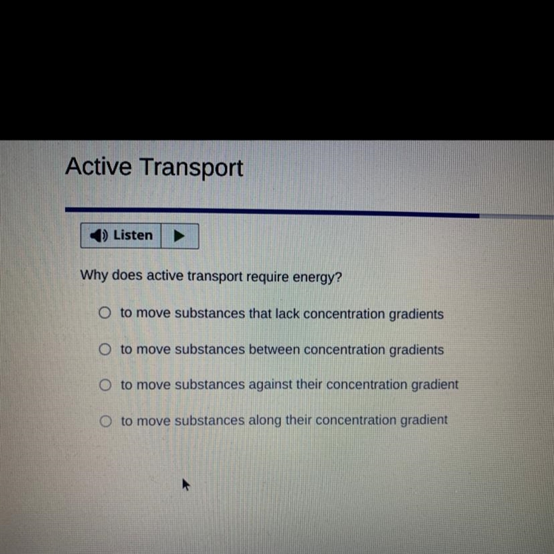 Why does active transport require energy? A) To move substances that lack concentration-example-1