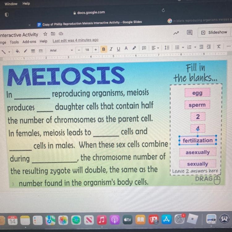 In____ reproducing organisms, meiosis produces___ daughter cells that contain half-example-1