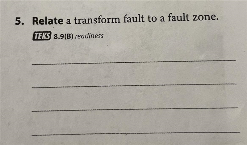 PLS PLS PLS PLS ANSWER THIS ASAP Relate a transform fault to a fault zone.-example-1