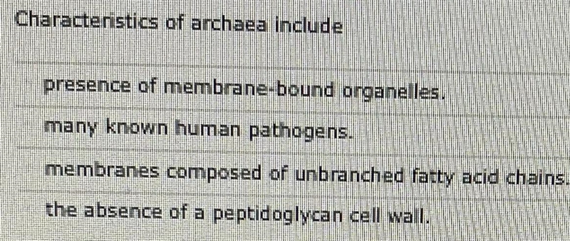 Characteristics of archaea include presence of membrane bound organelles. many known-example-1