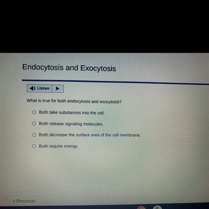 What is true for both endocytosis and exocytosis? A) Both take substances into the-example-1