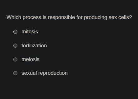 Which process is responsible for producing sex cells?-example-1