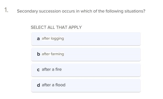 Secondary Succession occurs in which of the following situations? SELECT ALL THAT-example-1