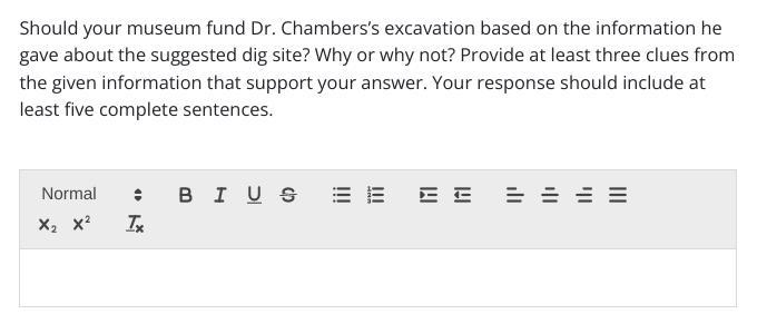 Should your museum fund Dr. Chambers’s excavation based on the information he gave-example-1