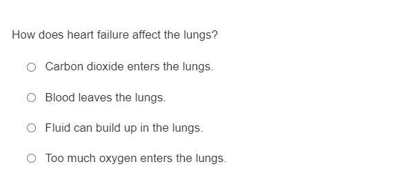 How does heart failure affect the lungs? Carbon dioxide enters the lungs. Blood leaves-example-1