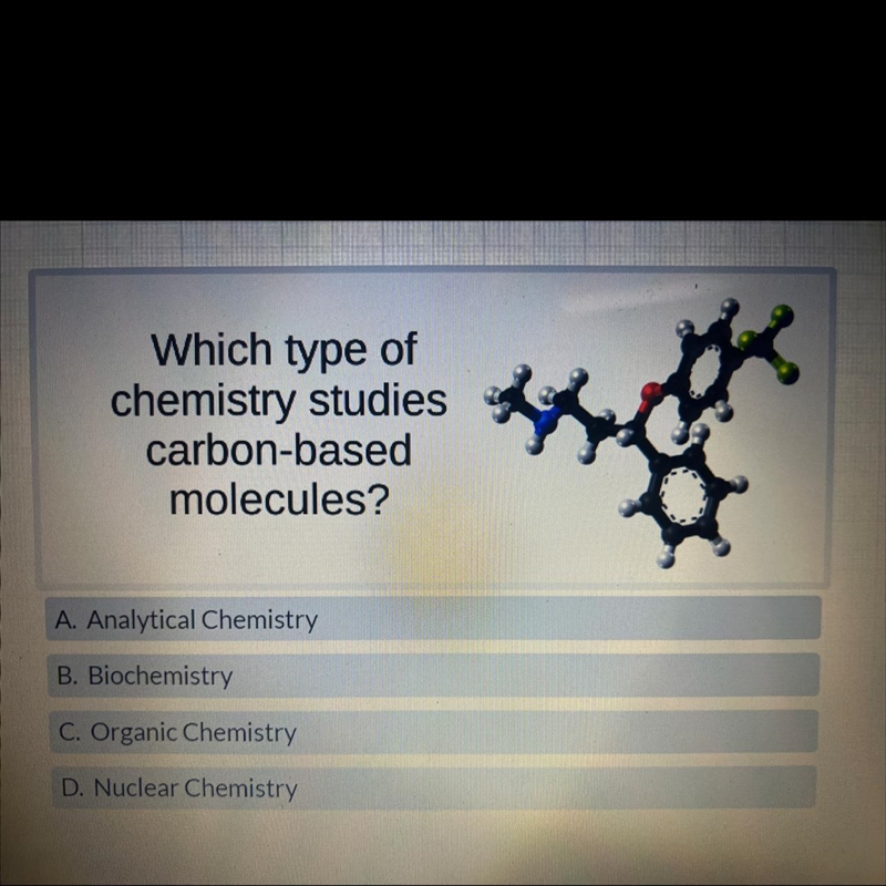 Which type of chemistry studies carbon-based molecules? A. Analytical Chemistry B-example-1