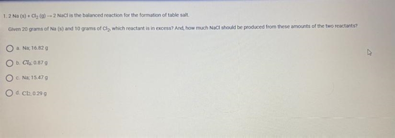 Given 20 grams of Na (s) and 10 grams of Cly, which reactant is in excess? And, how-example-1