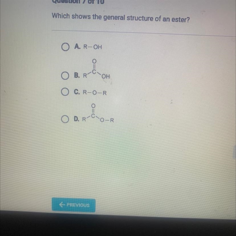 Which shows the general structure of an ester?O A. R-OHOB. R OHO C. R-O-RD=C-example-1