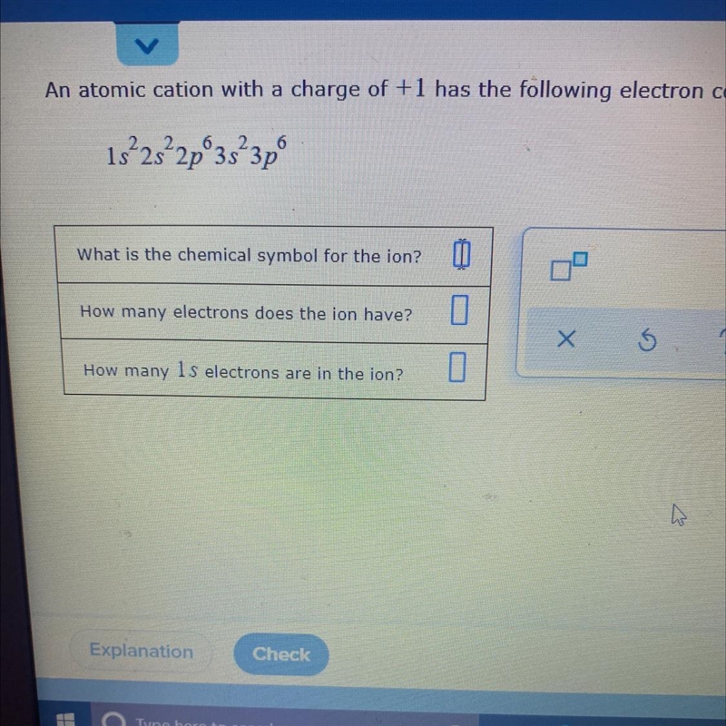 An atomic caution with the charge of +1 has the following electron configuration:1s-example-1