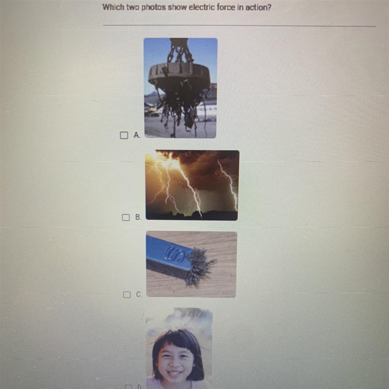 Which two photos show electric force in action? D A O B. OC D D-example-1