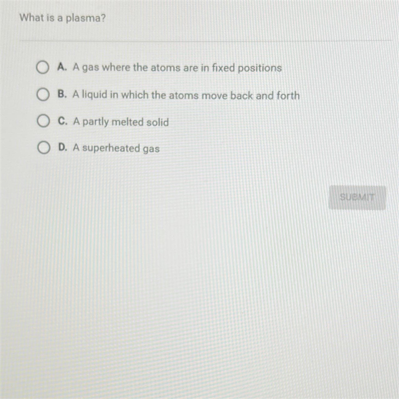 Question 8 of 10What is a plasma?A. A gas where the atoms are in fixed positionsB-example-1