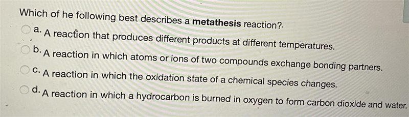 Which of the following best describes a metathesis reaction?-example-1