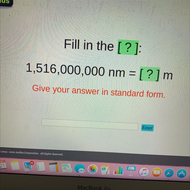 Fill in the [?]:1,516,000,000 nm = [?] mGive your answer in standard form.Enter-example-1