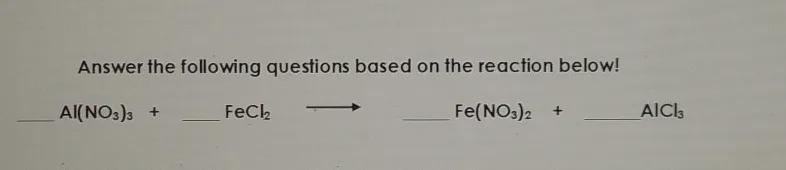 1. What would be the coefficient of Al(NO3)3 be in the balanced equation?2. What would-example-1