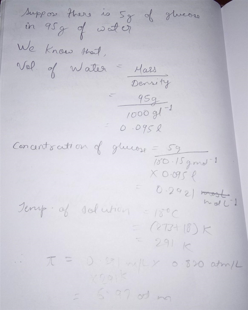 Calculate the osmotic pressure of a 5% solution of glucose at 18°C.​-example-1