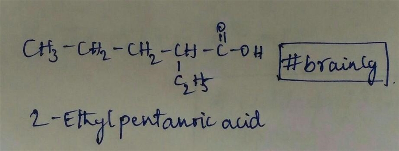 Write the chemical structure of 2 ethyl pentanoic acid ​-example-1