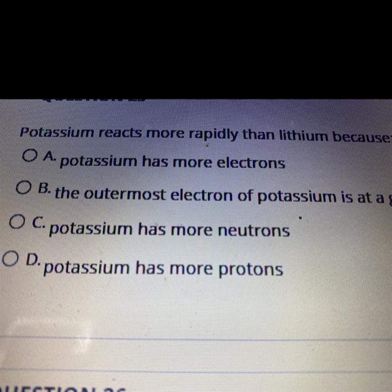 Potassium reacts more rapidly than lithium because The outermost electron of potassium-example-1