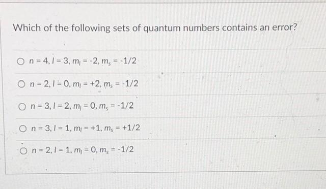 Which of the following sets of quantum numbers contains an error?Group of answer choices-example-1