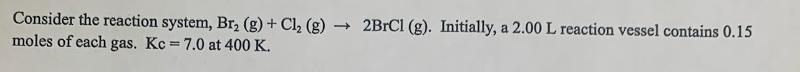 If 0.05 mol of BrCl are added (with no Volume change), in what direction will the-example-1