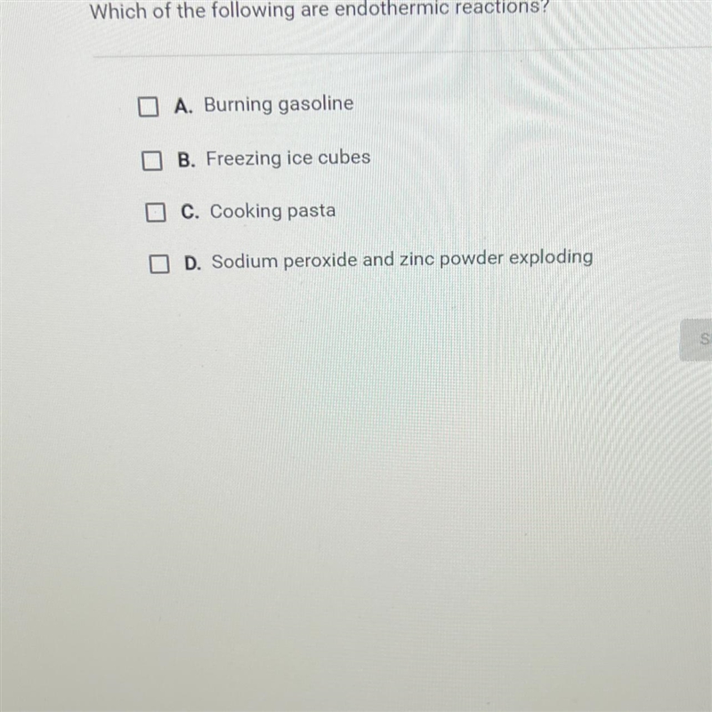 Which of the following are endothermic reactions?A. Burning gasolineB. Freezing ice-example-1