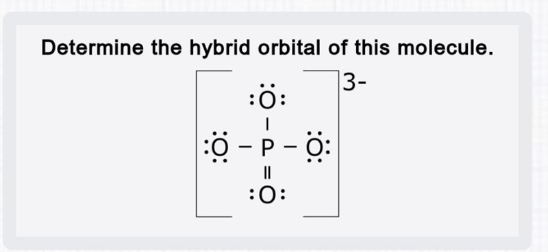 Determine the hybrid orbital of this molecule-example-1