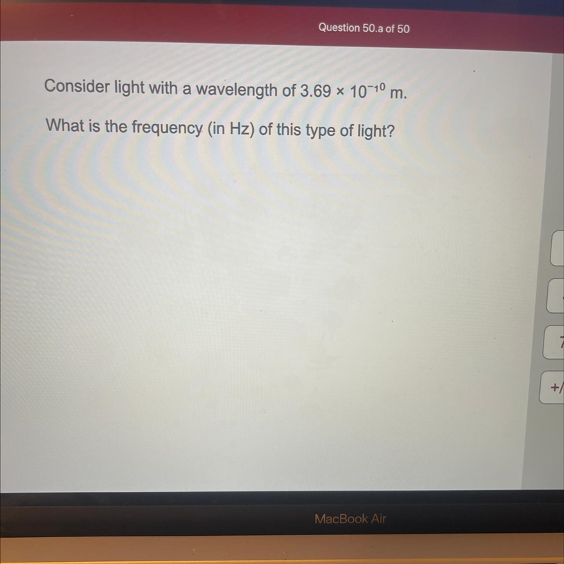 Consider light with a wavelength of 3.69 × 10^-10 m. What is the frequency (in Hz-example-1