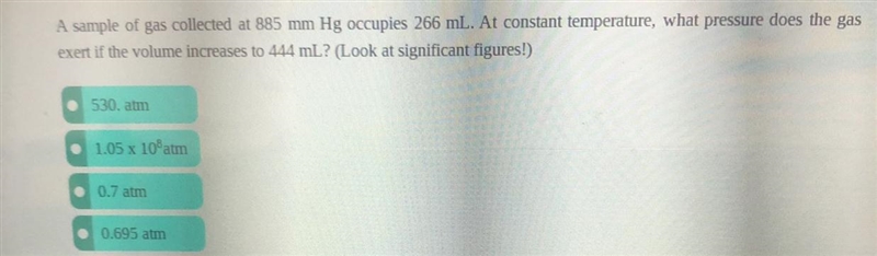 A sample of gas collected at 885 mm Hg occupies 266 mL. At constant temperature, what-example-1