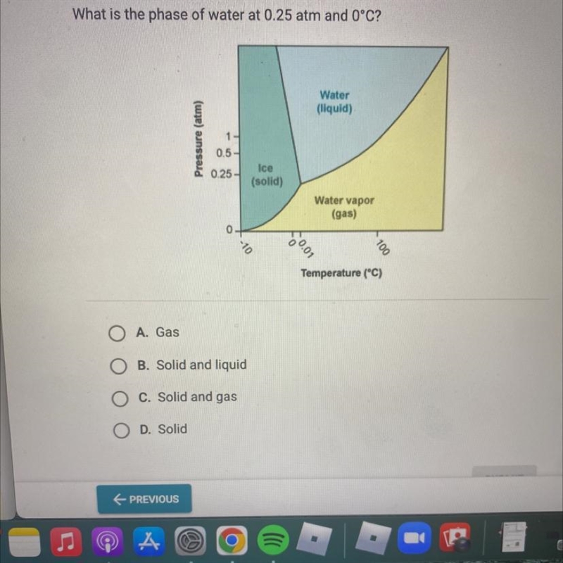 What is the phase of water at 0.25 atm and 0°C?A. GasB. Solid and liquidC. Solid and-example-1