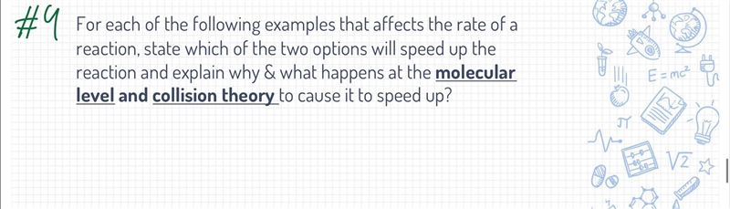 For each of the following examples that affects the rate of a reaction, state which-example-1