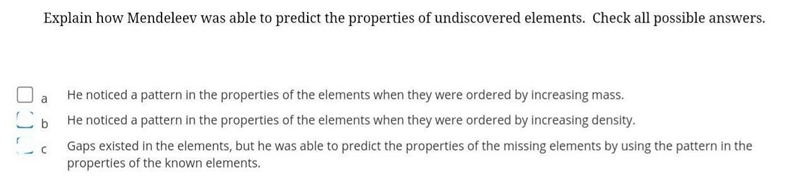 Explain how Mendeleev was able to predict the properties of undiscovered elements-example-1