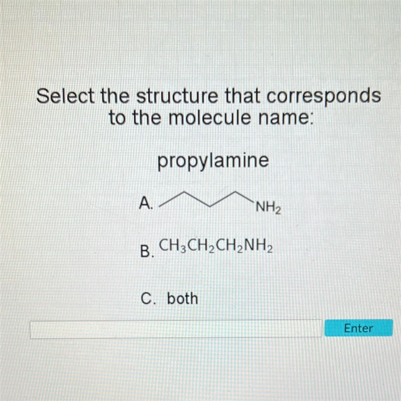 Select the structure that correspondsto the molecule name:propylamineA.NH₂B. CH3CH-example-1