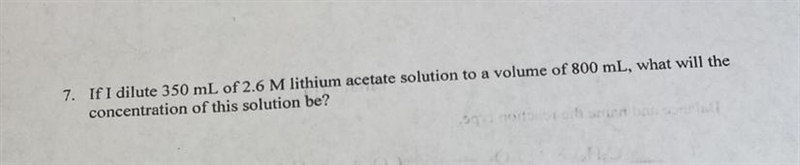 If I dilute 350 mL of 2.6 M lithium acetate solution to a volume of 800 mL, what will-example-1