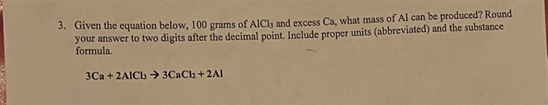 This is what I need help with Given the equation below, 100 grams of AlCI and excess-example-1