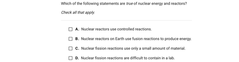 Which of the following statements are true of nuclear energy and reactors?Check all-example-1