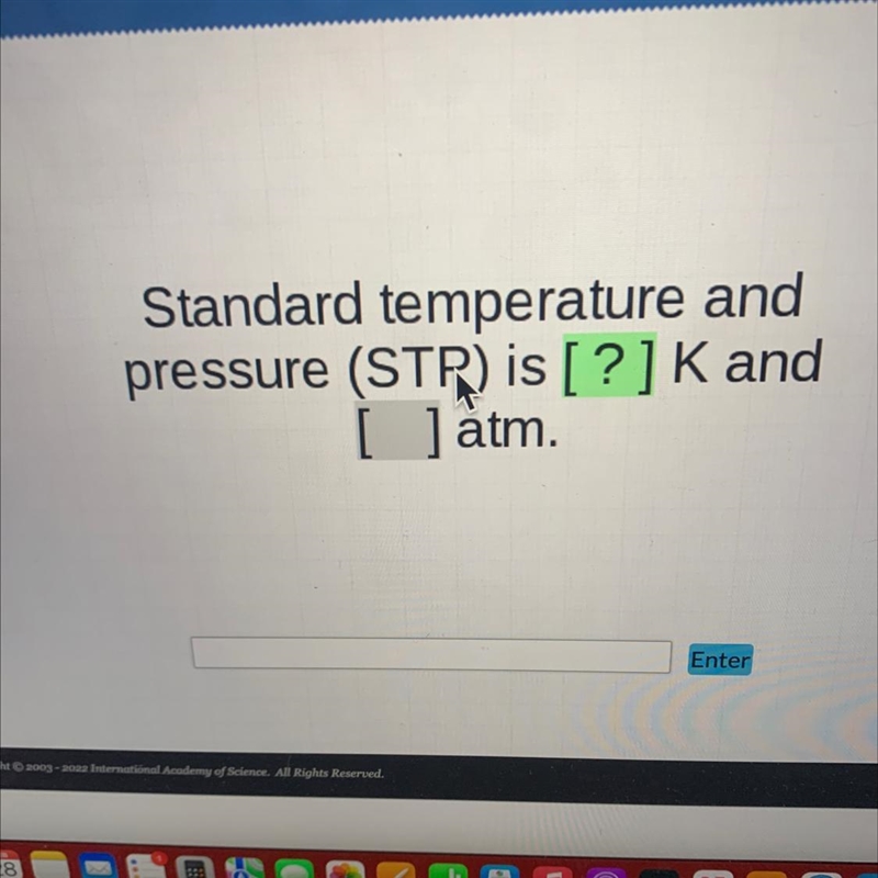 Standard temperature andpressure (STP) is [?] K and[ ] átm.-example-1