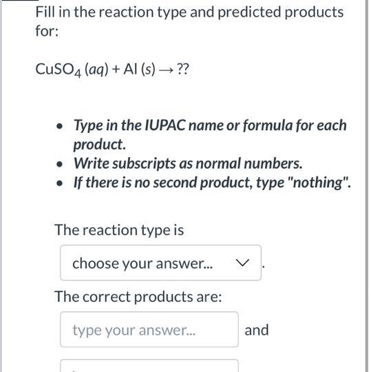 Fill in the reaction type and predicted products for: CuSO4 (aq) + Al (s) → ?? Type-example-1