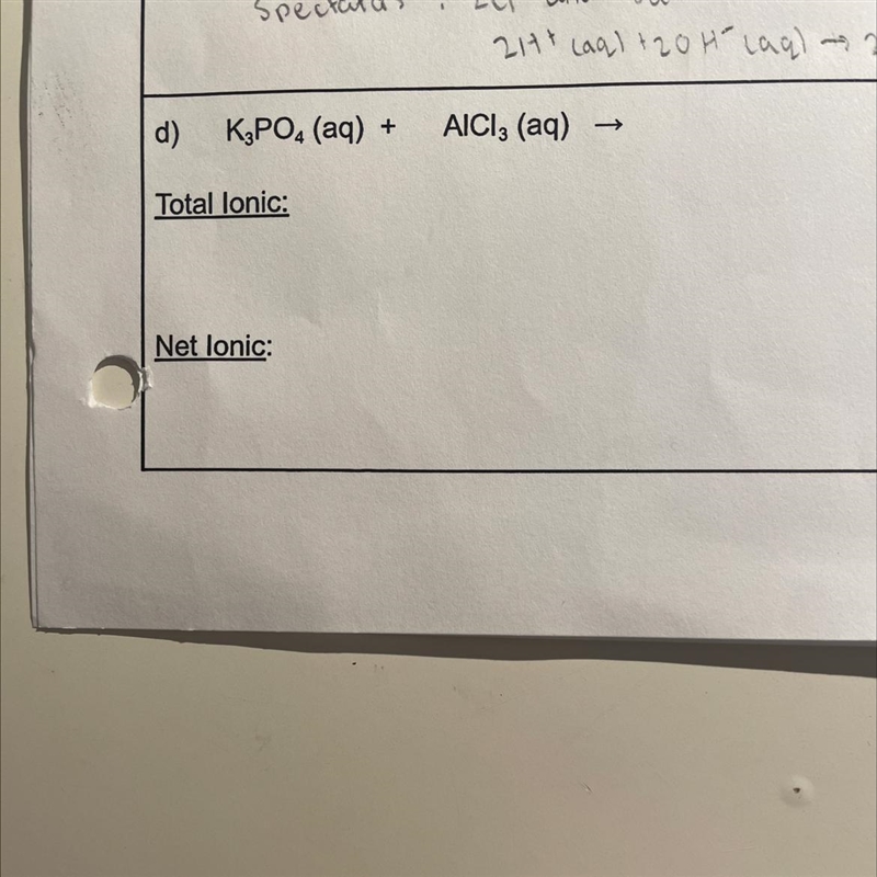 I need help with completing the reaction and the total ionic and net ionic equations-example-1