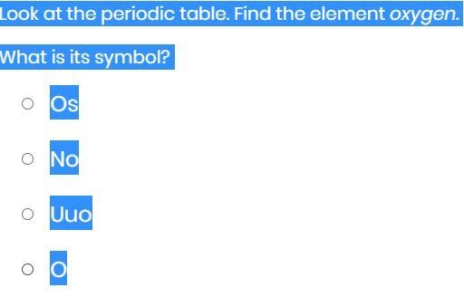 Question Look at the periodic table. Find the element oxygen. What is its symbol? Os-example-1