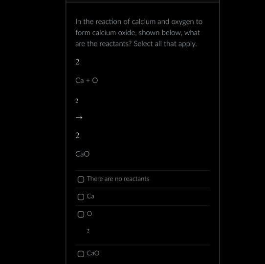 PLS HELP!!! In the reaction of calcium and oxygen to form calcium oxide, shown below-example-1