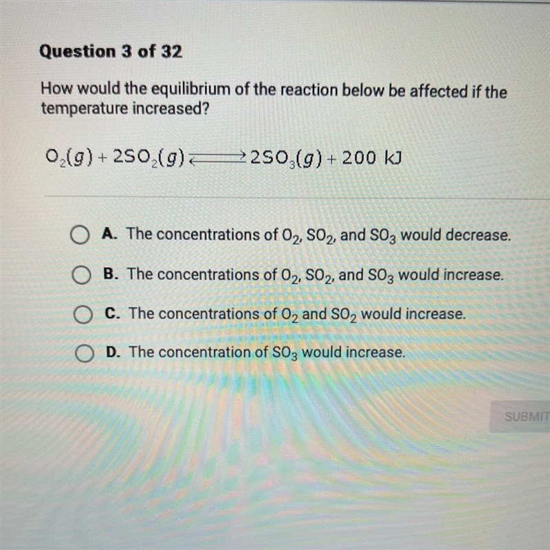 How would the equilibrium of the reaction below be affected if thetemperature increased-example-1