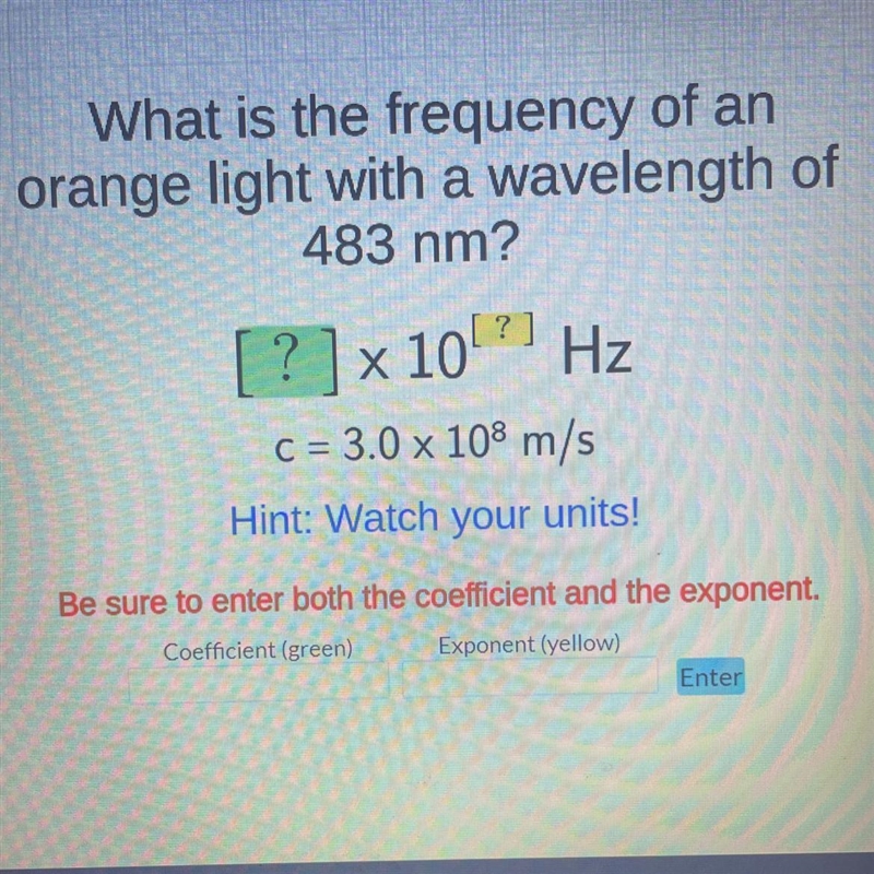 What is the frequency of an orange light with a wavelength of 483 nm? [?] × 10²] Hz-example-1