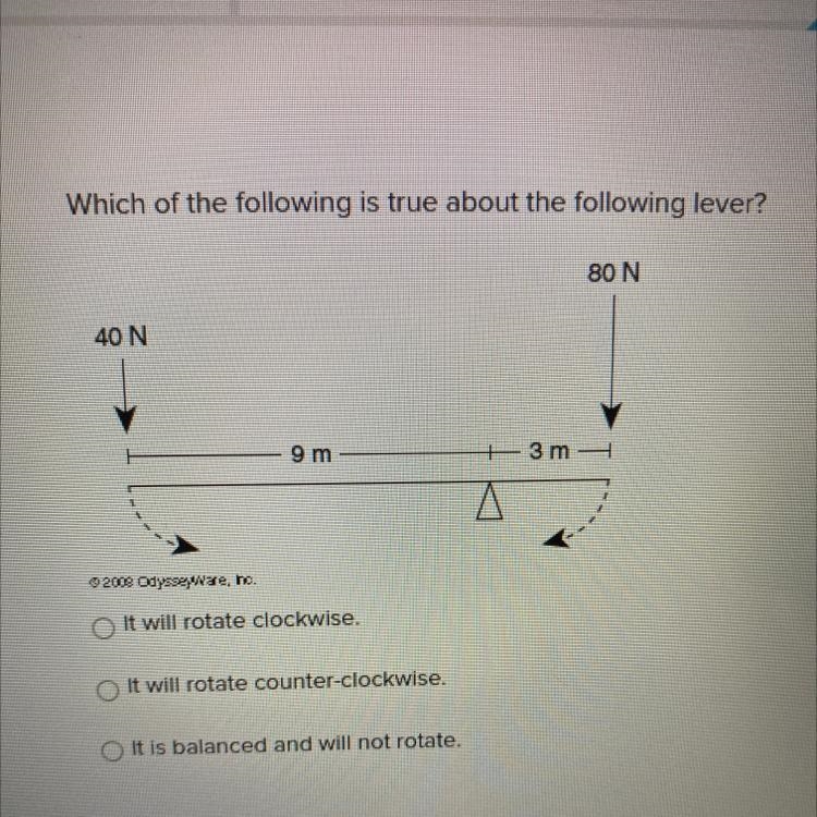 Which of the following is true about the following lever? 80 N 40 N 9 m 3 m It will-example-1